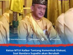 Ketua MTUI Kalbar Tantang Kemenhub Diskusi, Soal Bandara Supadio akan Berubah Status Domestik
