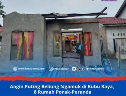 Angin Puting Beliung Ngamuk di Kubu Raya, 8 Rumah Porak Poranda