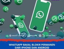 WhatsApp Bakal Blokir Permanen dari Iphone dan Android Per 24 Oktober 2023, Lihat Daftarnya