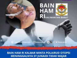 Bain Ham RI Kalbar Minta Polairud Otopsi Meninggalnya Sy Junaidi Tidak Wajar