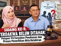 SIDANG KE-9, TERDAKWA BELUM DITAHAN: Pelapor Pertanyakan Penahanan dan Proses Penerbitan Akta Kelahiran