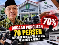 DUGAAN PUNGUTAN 70 PERSEN BAYANGI KERJA SAMA MEDIA PEMPROV KALBAR