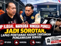 HP Ilegal, Narkoba hingga Pungli Jadi Sorotan, Lapas Pontianak Hadapi Tantangan Pengawasan Serius !