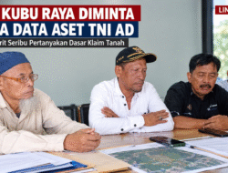 BPN Kubu Raya Diminta Buka Data Dasar Klaim Aset TNI AD di Parit Seribu