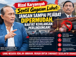 Rizal Karyansyah Sentil Gagasan Luhut: Jangan Sampai Pejabat Dipermudah, Rakyat Kehilangan Perlindungan !